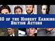 10 of the Highest Earning British Actors
