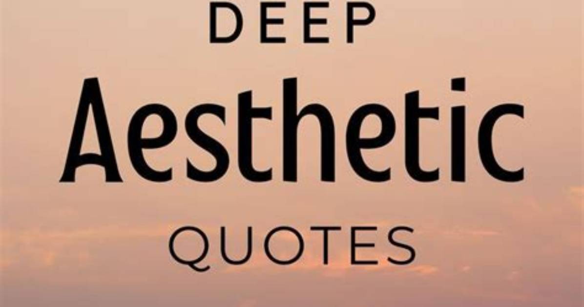 100 Deep Aesthetic Quotes for a Beautiful