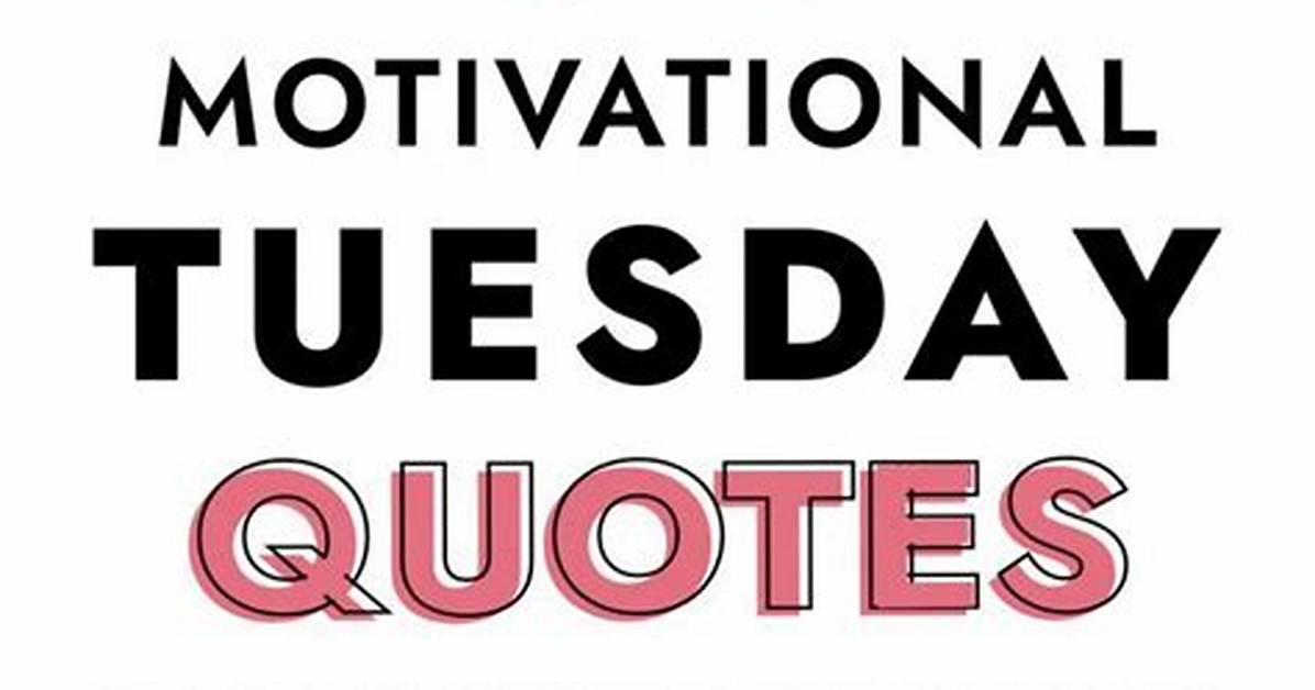 35 Quotes to Give Your Tuesday a Boost Plus There S