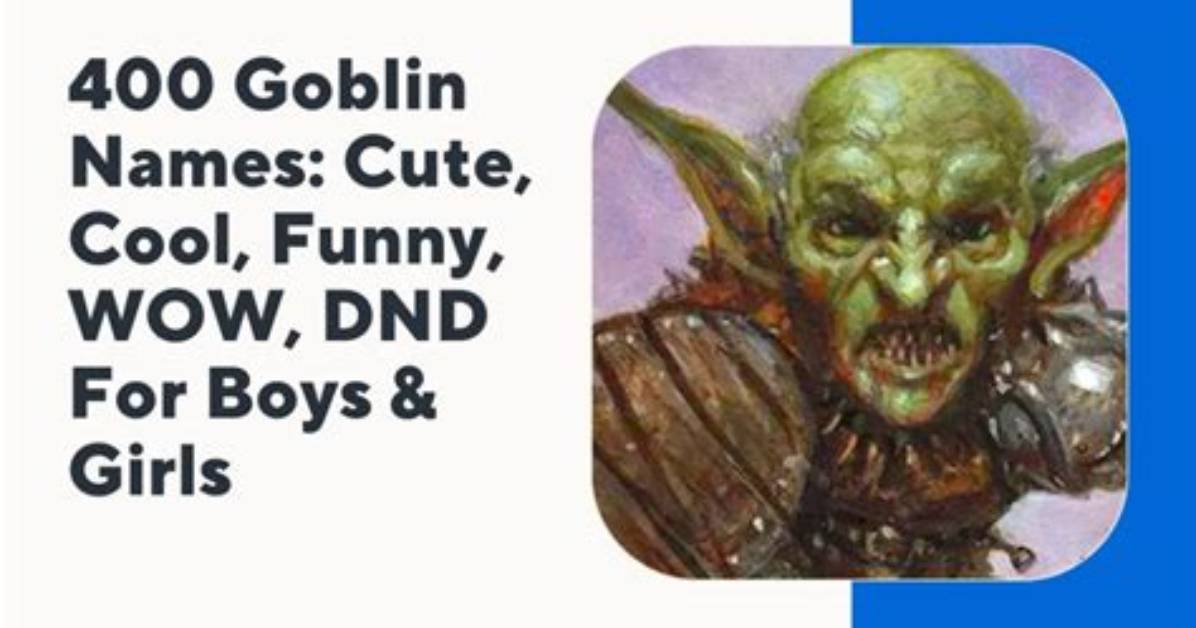 400 Quirky Goblin Names For