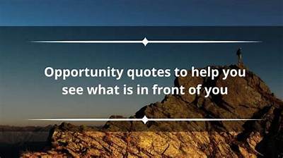 50+ Opportunity Quotes to Help You See What Is in Front of You