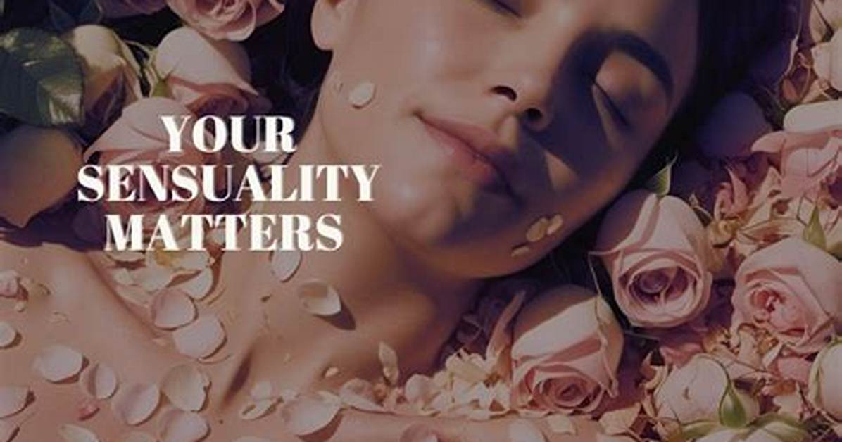 A Deeper Look at Her Sensuality and Empowerment