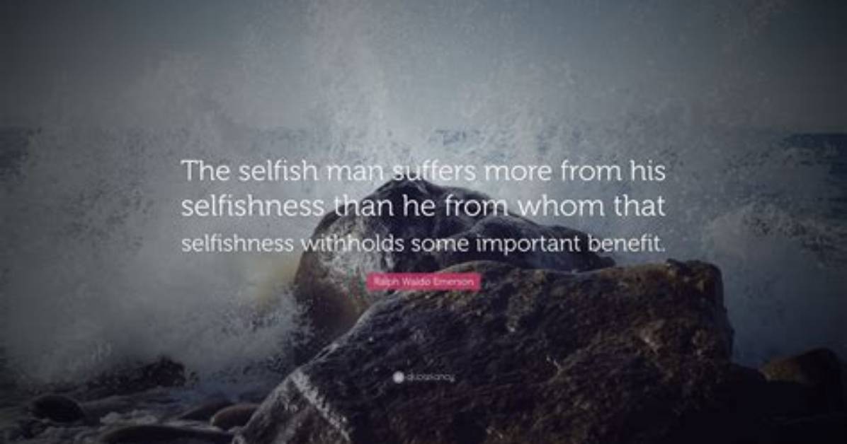 A Selfish Man Quotes