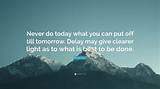 Aaron Burr: 'Never Do Today What You Can Do Tomorrow. Something May Occur to Make You Regret Your Premature Action.'