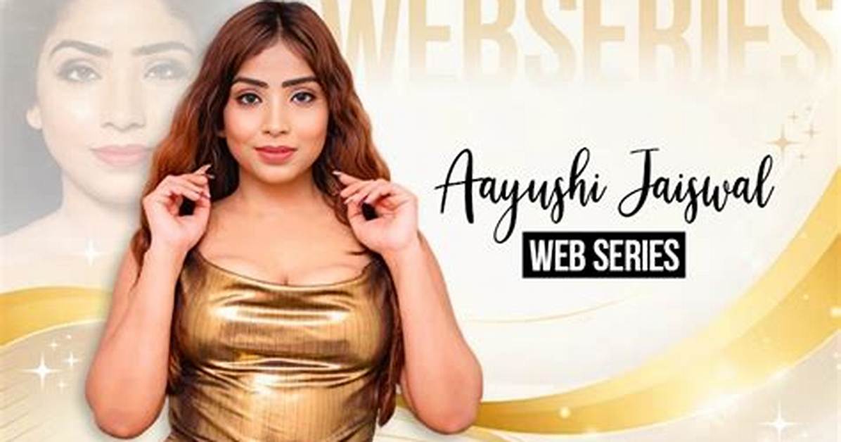 Aayushi Jaiswal's Hottest Web Series - Must Watch!