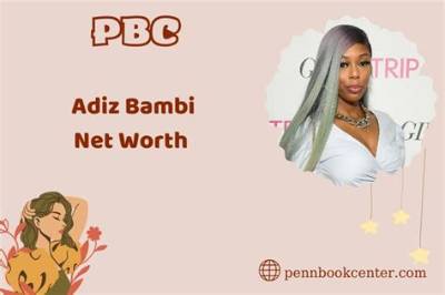 Adiz Bambi’s Net Worth, Biography, Fact, Career, Awards and Life Story