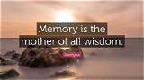 Aeschylus: 'Memory Is the Mother of All Wisdom.'