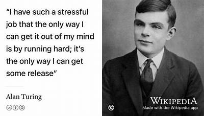 Alan Turing: 'I Have Such a Stressful Job That the Only Way I Can Get It out of My Mind Is by Running Hard.'