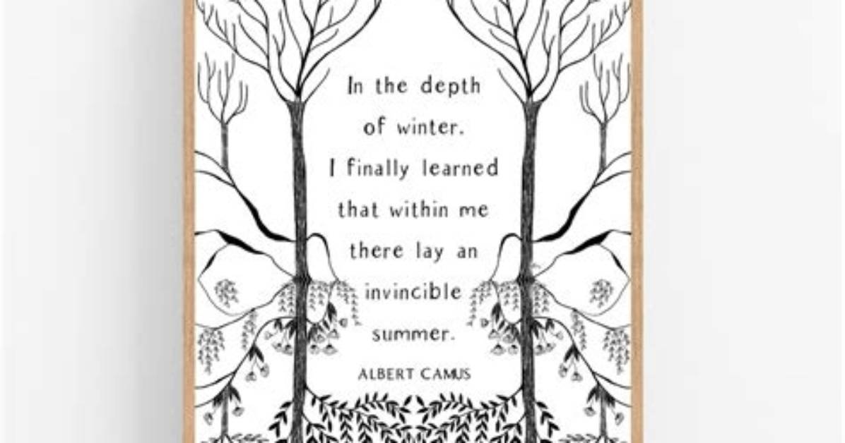 Albert Camus: 'In the Depth of Winter I Finally Learned That There Was in Me an Invincible Summer.'