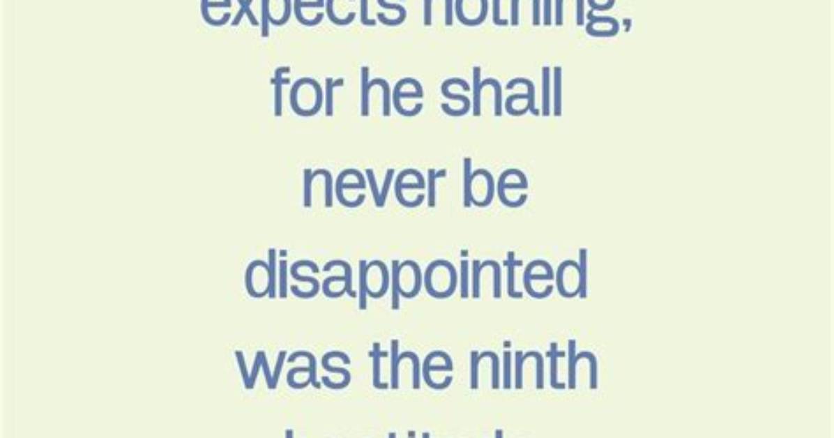 Alexander Pope Blessed Is the Man Who Expects Nothing for He Shall Never Be Disappointed Was the Ninth