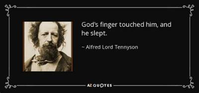 Alfred Lord Tennyson: 'God's Finger Touched Him, and He Slept.'