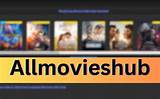 All Movie Hub 300: Your Ultimate Guide to Movie Streaming