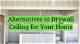 Alternatives to Drywall Ceilings | Homesteady