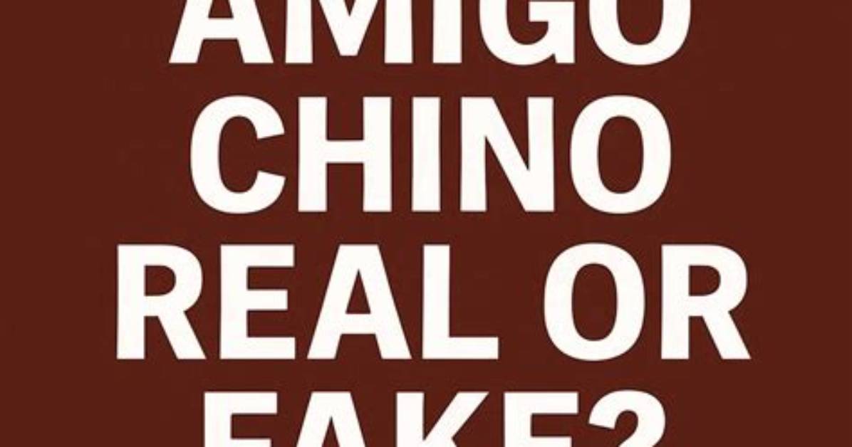 Amigo Chino Fake or Real: Unveiling the Truth Behind the Phenomenon
