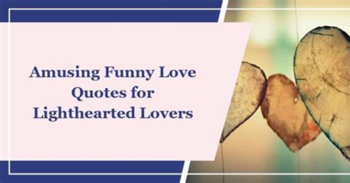 Amusing Quotes About Love: a Lighthearted Perspective on Romance