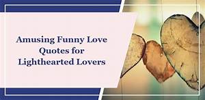 Amusing Quotes About Love: a Lighthearted Perspective on Romance