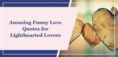 Amusing Quotes About Love: a Lighthearted Perspective on Romance