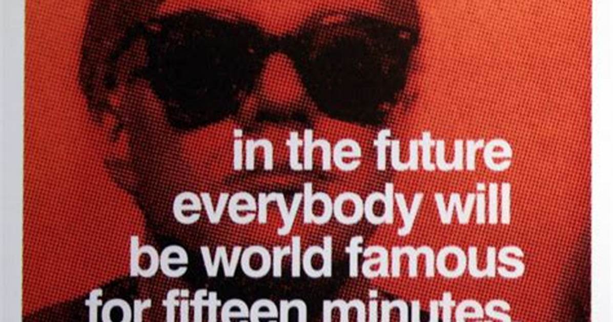 Andy Warhol in the Future Everyone Will Be Famous for 15