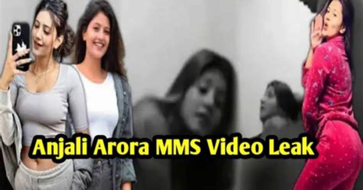 Anjali Arora Mms Truth Revealed: Legal Action Taken & Latest Updates