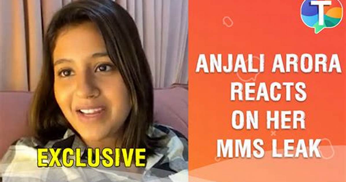 Anjali Arora Mms Video Shocking Leaks: Unraveling the Viral Clips Controversy