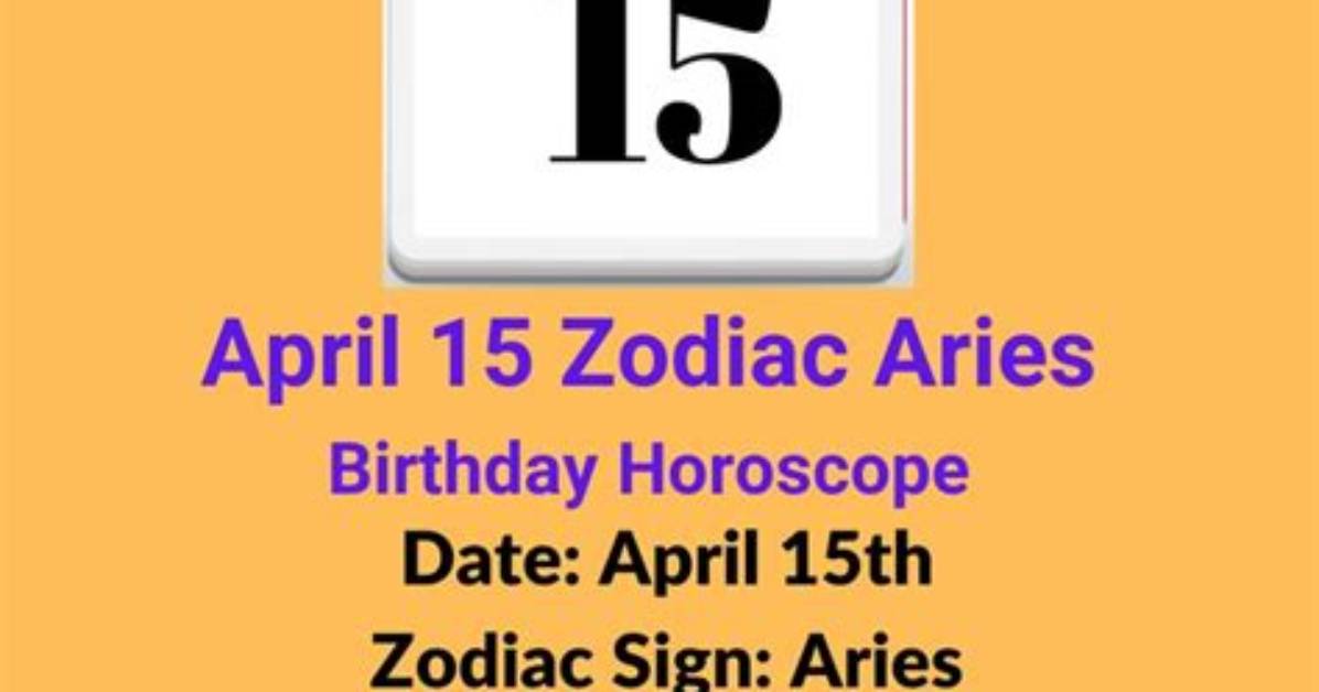 April 15 Zodiac Sign: Your Personality Traits & More
