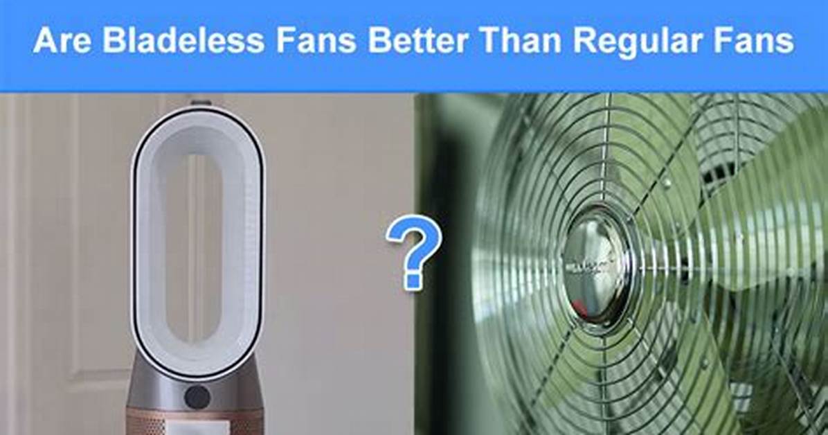 Are Bladeless Fans Quieter Than Regular Fans?