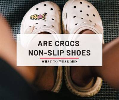 Are Crocs Considered Non Slip?