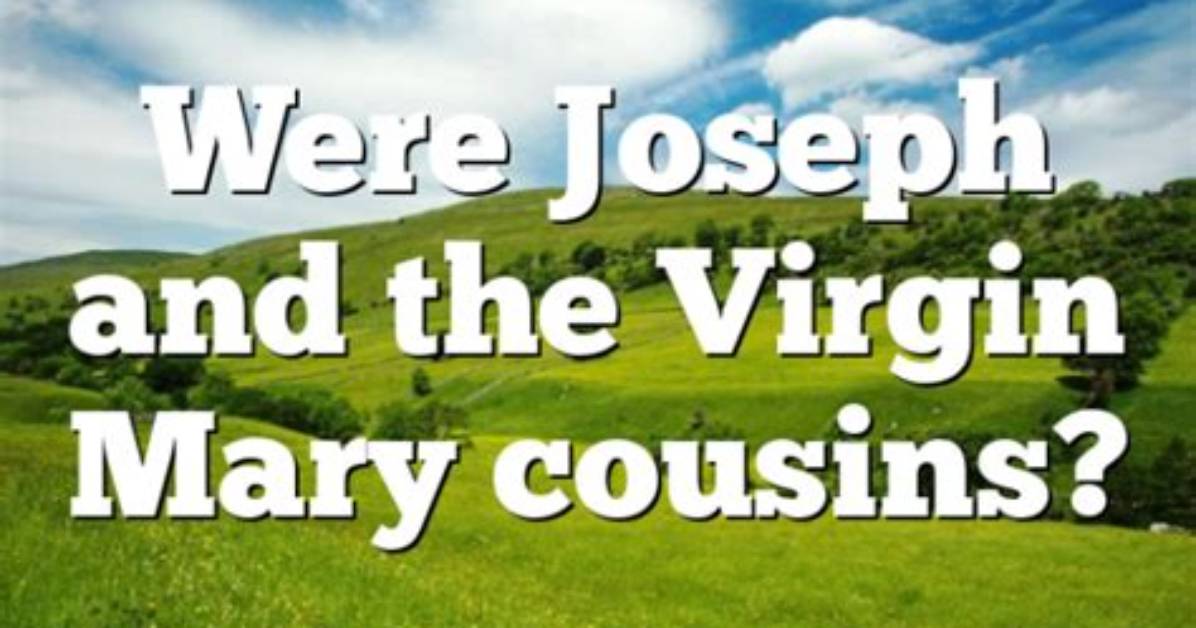 Are Mary and Joseph First Cousins?