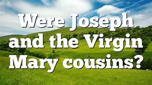 Are Mary and Joseph First Cousins?