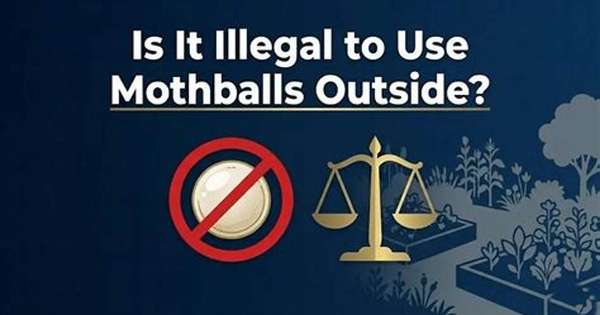 Are Mothballs Illegal to Use Outside?