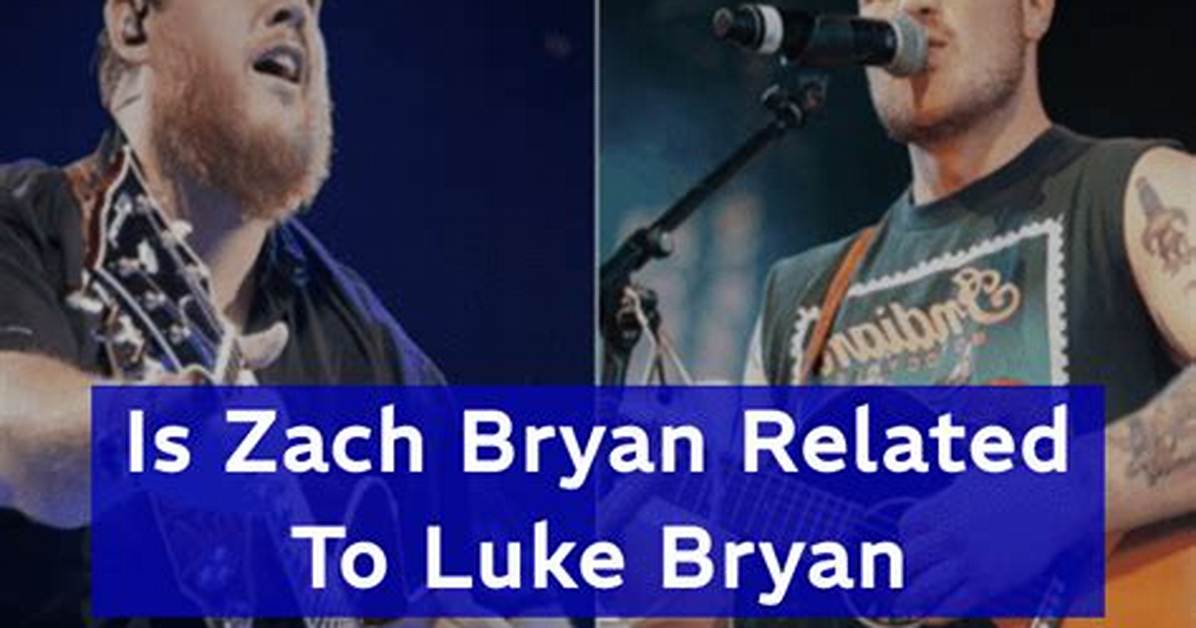 Are Zach Bryan and Luke Bryan Related Uncovering The