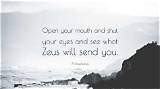 Aristophanes: 'Open Your Mouth and Shut Your Eyes and See What Zeus Will Send You.'