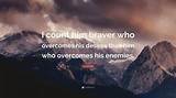 Aristotle: 'I Count Him Braver Who Overcomes His Desires Than Him Who Conquers His Enemies; for the Hardest Victory Is over Self.'
