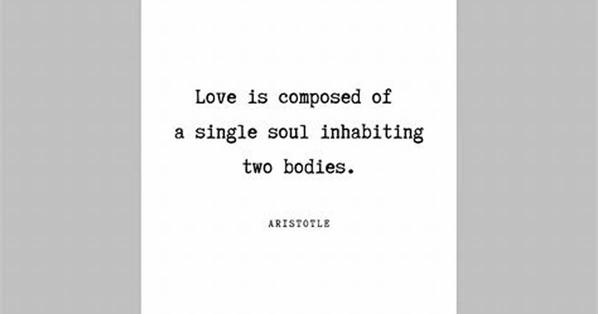 Aristotle Love Is Composed of a Single Soul Inhabiting Two