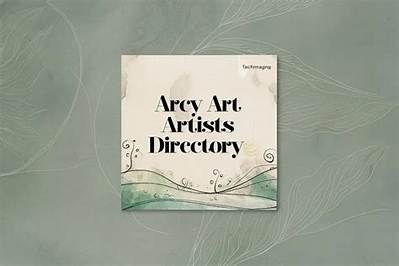 Artist Directory Arcy Art: Your Ultimate Guide to Discovering Extraordinary Talent