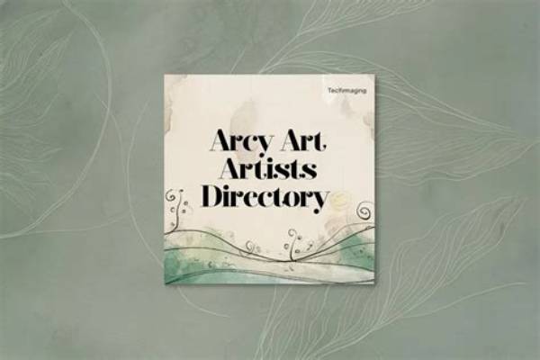 Artist Directory Arcy Art: Your Ultimate Guide to Discovering Extraordinary Talent