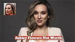 Ashley Flowers Net Worth: Unlocking Success and Inspiration