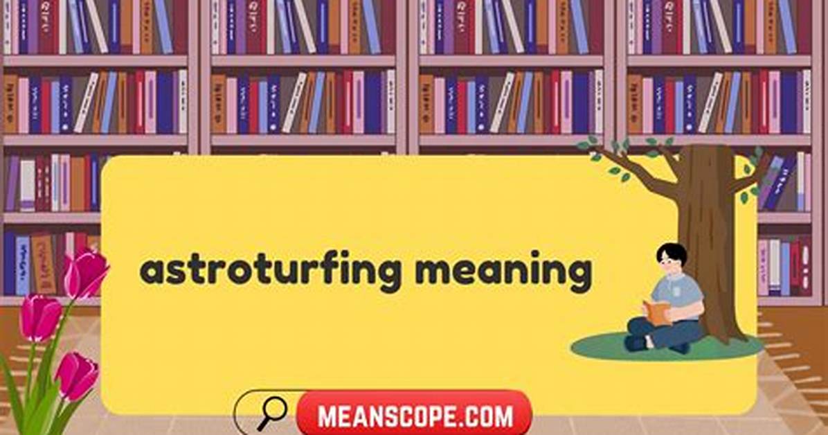 Astroturfing: the Hidden Influence in Marketing and Public Relations
