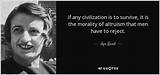 Ayn Rand: 'If Any Civilization Is to Survive, It Is the Morality of Altruism That Men Have to Reject.'