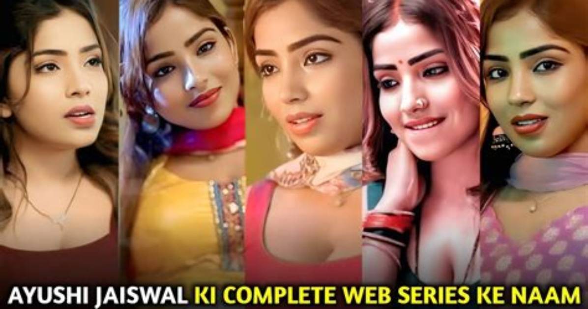 Ayushi Jaiswal Web Series - Complete List & Names