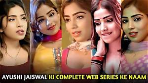 Ayushi Jaiswal Web Series - Complete List & Names
