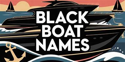 Badass Boat Names: Unleashing the Spirit of Adventure on the Water