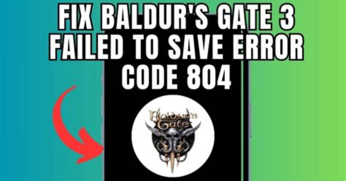 Baldur's Gate Error Code 804: Solutions, Fixes, and Comprehensive Troubleshooting Guide