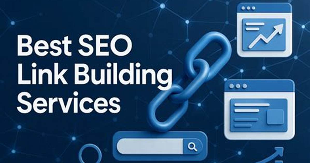 Best Seo Link Building Services: a Comprehensive Guide to Boost Your Website's Rankings
