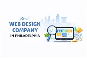 Best Web Design Company Philadelphia: Your Ultimate Guide to Top-Tier Digital Solutions