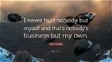 Billie Holiday: 'I Never Hurt Nobody but Myself and That's Nobody's Business but My Own.'