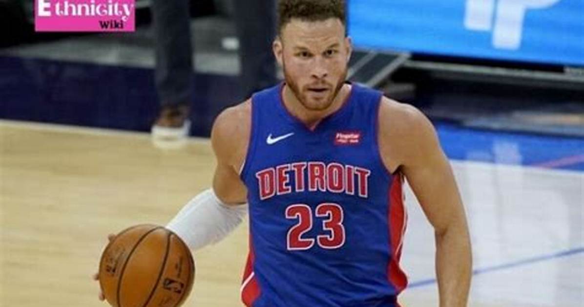 Blake Griffin- Wiki, Age, Ethnicity, Girlfriend, Height, Net Worth, Career