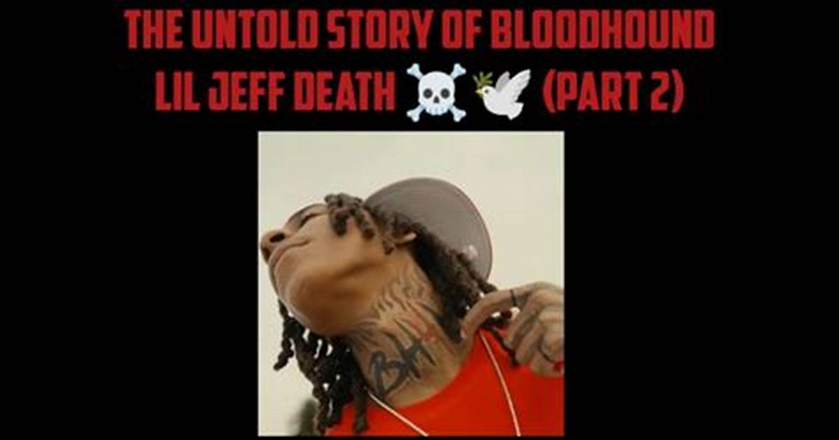 Bloodhound Lil Jeff Dead: Exploring His Life, Legacy, and Impact