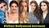Bollywood’s Big Bucks: Richest Bollywood Actresses