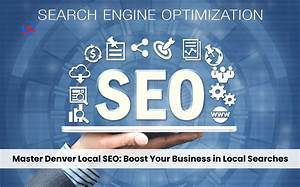 Boost Your Business with Denver Local Seo Marketing Company
